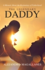 Image for Legendary Daddy: A Memoir About the Beginnings of Fatherhood