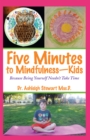 Image for Five Minutes to Mindfulness-Kids: Because Being Yourself Needn&#39;T Take Time