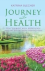 Image for Journey into Health : Heal Yourself with Meditation and the Aid of Your Spirit Guides