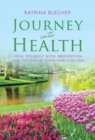 Image for Journey into Health : Heal Yourself with Meditation and the Aid of Your Spirit Guides