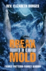 Image for Break the Mold: Family Pattern-Family Karma