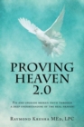 Image for Proving Heaven 2.0 : Fix and Upgrade Broken Faith Through a Deep Understanding of the Real Heaven!