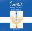 Image for Cora&#39;S Finding True Self: A Hopeful Tale for All Who Are Searching for Their Inner Light