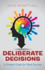 Image for Deliberate Decisions: A Simple Guide for Real Success