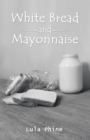 Image for White Bread and Mayonnaise