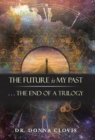 Image for The Future is My Past : . . . The End of a Trilogy