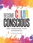 Image for Become Color Conscious: And Transform Your Experiences