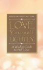 Image for Love Yourself Lightly: A Wisdom Guide to Self-Love