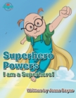 Image for Superhero Powers: I Am a Superhero!