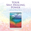 Image for Your Self-Healing Power: Simple Strategies to Help You Fight Cancer and Other Illnesses