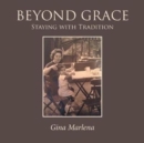 Image for Beyond Grace : Staying with Tradition