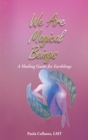 Image for We Are Magical Beings: A Healing Guide for Earthlings