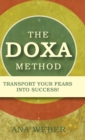 Image for The Doxa Method : Transport Your Fears into Success!