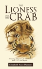 Image for Lioness and the Crab: A Coming of Age Story for All Children from 7 to 77 and Beyond . . .