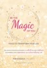 Image for Be the Magic of You : Tools to Transform Your Life!