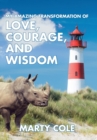 Image for My Amazing Transformation of Love, Courage, and Wisdom