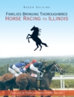 Image for Families Bringing Thoroughbred Horse Racing to Illinois: Families in Thoroughbred Horse Racing
