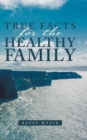 Image for True Facts for the Healthy Family