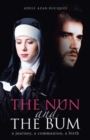 Image for The Nun and the Bum : a journey, a communion, a birth