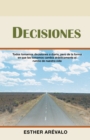 Image for Decisiones: Todos Tomamos Decisiones a Diario, Pero De La Forma En Que Las Tomamos Cambia Drasticamente El Rumbo De Nuestra Vida