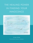 Image for The Healing Power In Finding Your Innocence