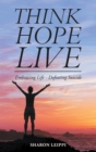 Image for Think Hope Live: Embracing Life - Defeating Suicide