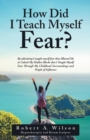Image for How Did I Teach Myself Fear?