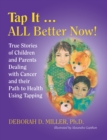 Image for Tap It ... All Better Now!: True Stories of Children and Parents Dealing with Cancer and Their Path to Health Using Tapping