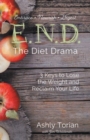 Image for E.N.D. the Diet Drama : 3 Keys to Lose the Weight and Reclaim Your Life