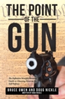 Image for Point of the Gun: The Definitive Straight-Shooting Guide to Choosing Firearms for Self Defense.