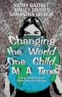 Image for Changing the World One Child At A Time