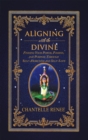 Image for Aligning with the Divine: Finding Your Power, Passion, and Purpose Through Self-Awareness and Self-Love