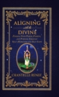 Image for Aligning with the Divine : Finding Your Power, Passion, and Purpose Through Self-Awareness and Self-Love