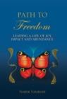 Image for Path to Freedom : Leading a Life of Joy, Impact, and Abundance