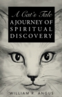 Image for A Cat&#39;s Tale : A Journey of Spiritual Discovery