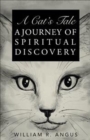 Image for A Cat&#39;s Tale : A Journey of Spiritual Discovery