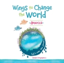 Image for Wings to Change the World : America