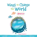 Image for Wings to Change the World: America