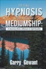 Image for I&#39;ll Take Hypnosis with a Side of Mediumship : A Journey from Atheism to Spirituality