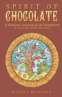 Image for Spirit of Chocolate : A Woman&#39;s Journey to the Rainforest in Search of Her Dreams