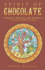 Image for Spirit of Chocolate: A Woman&#39;s Journey to the Rainforest in Search of Her Dreams