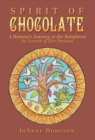 Image for Spirit of Chocolate : A Woman&#39;s Journey to the Rainforest in Search of Her Dreams