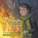 Image for The Tree Fire : A True Amazing Rescue