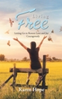 Image for Living Free: Letting Go to Restore Love and Joy ... Courageously