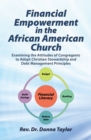 Image for Financial Empowerment in the African American Church: Examining the Attitudes of Congregants to Adopt Christian Stewardship and Debt Management Principles
