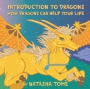 Image for Introduction to Dragons : How Dragons Can Help Your Life