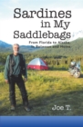 Image for Sardines in My Saddlebags: From Florida to Alaska, in Between and Home