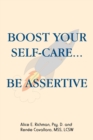 Image for Boost Your Self-Care...Be Assertive