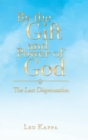Image for By the Gift and Power of God : The Last Dispensation