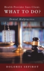 Image for Health Provider Sues Client.  What to Do?: Dental Malpractice.